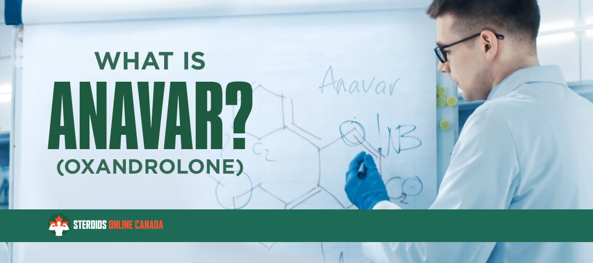 What Is Anavar? Should I use and take it in Canada?